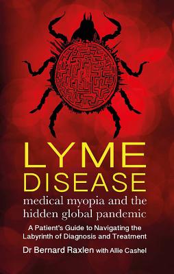 Lyme Disease: Medical Myopia & the Hidden Global Pandemic