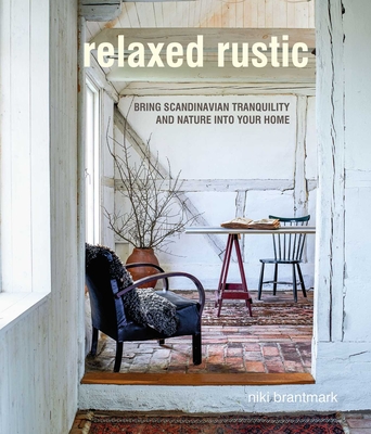 Relaxed Rustic: Bring Scandinavian Tranquility and Nature Into Your Home