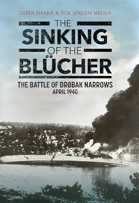 The Sinking of the BlÃƒÂ¼cher: The Battle of Drobak Sound, April 1940