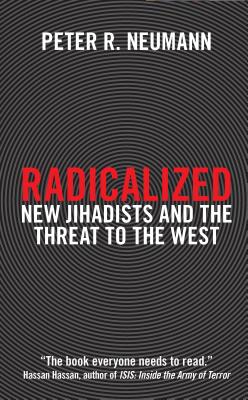 Radicalized: New Jihadists and the Threat to the West