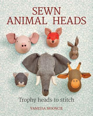 Sewn Animal Heads: Trophy Heads to Stitch