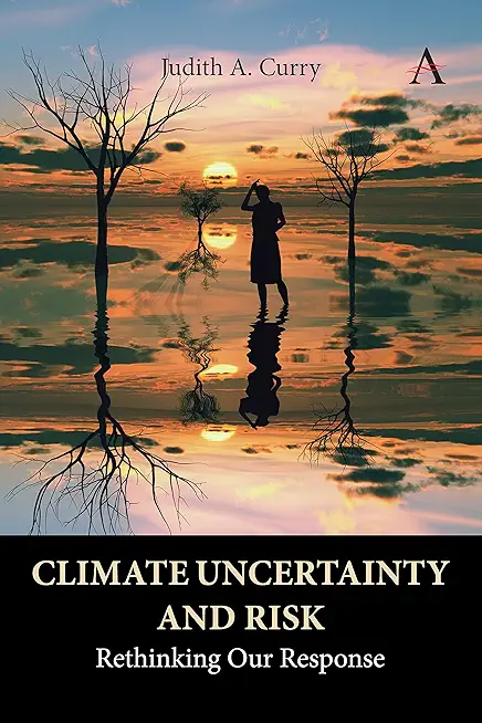 Climate Uncertainty and Risk: Rethinking Our Response