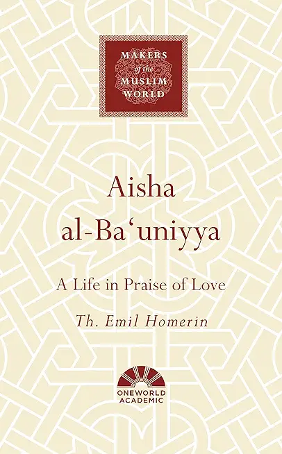 Aisha Al-Ba'uniyya: A Life in Praise of Love