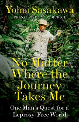 No Matter Where the Journey Takes Me: One Man's Quest for a Leprosy-Free World