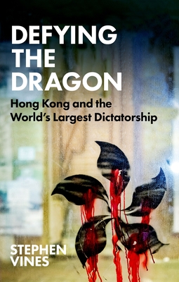 Defying the Dragon: Hong Kong and the World's Largest Dictatorship