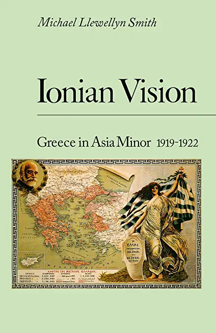 Ionian Vision: Greece in Asia Minor, 1919 - 1922