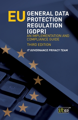 EU General Data Protection Regulation (GDPR): An Implementation and Compliance Guide