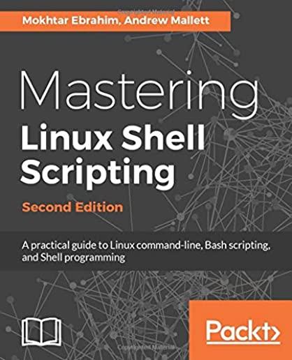 Mastering Linux Shell Scripting - Second Edition