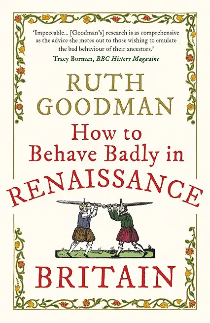 How to Behave Badly in Renaissance Britain