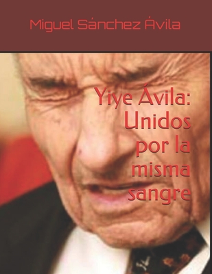 Yiye ÃƒÂvila: Unidos por la misma sangre