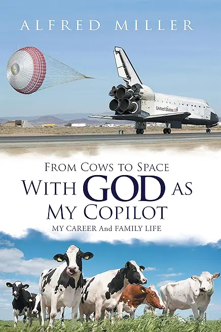 From Cows to Space with God as My Copilot: My Career and Family Life