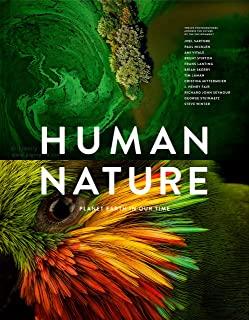 Human Nature: Planet Earth in Our Time, Twelve Photographers Address the Future of the Environment