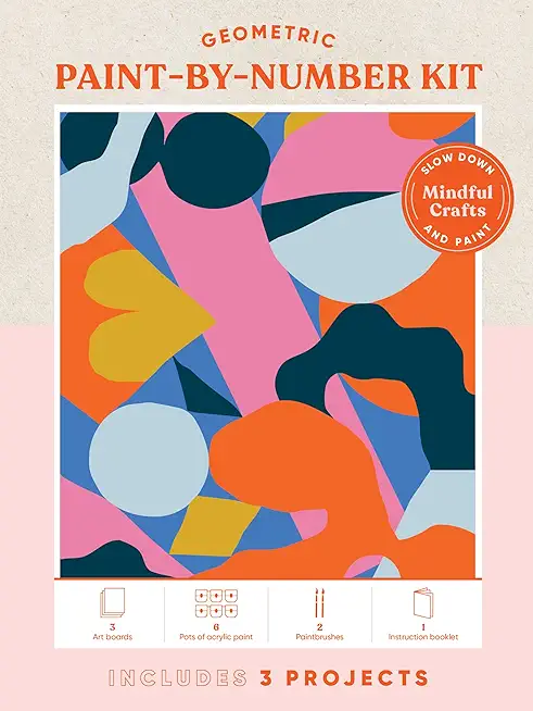 Mindful Crafts Geometric Paint by Number Kit: Mindful Crafts: Geometric Paint-By-Number Kit