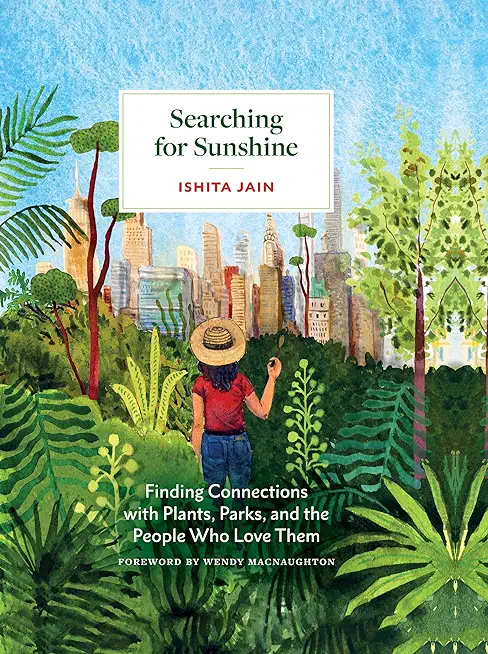 Searching for Sunshine: Finding Connections with Plants, Parks, and the People Who Love Them