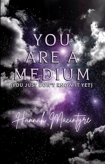 You Are a Medium (You Just Don't Know It Yet)