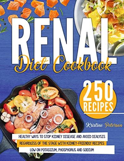 Renal Diet Cookbook: Healthy Ways To Stop Kidney Disease And Avoid Dialysis Regardless Of The Stage With Kidney-Friendly Recipes Low On Pot