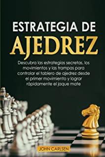 Estrategia de ajedrez para principiantes: Descubra modernas estrategias de apertura, tÃƒÂ¡cticas infalibles y trampas secretas utilizadas por los profesi