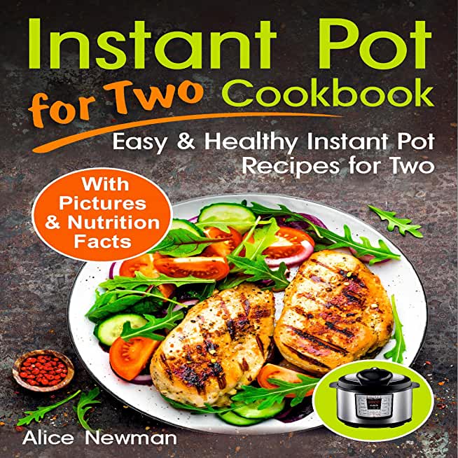 The Step-by-Step Instant Pot Cookbook: Healthy, Fast & Fresh Recipes for Beginners and Advanced Users