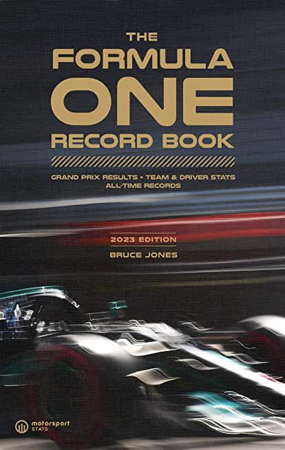 The Formula One Record Book 2023: Grand Prix Results, STATS & Records