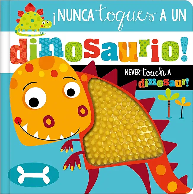 Ã‚Â¡Nunca Toques a Un Dinosaurio! / Never Touch a Dinosaur!