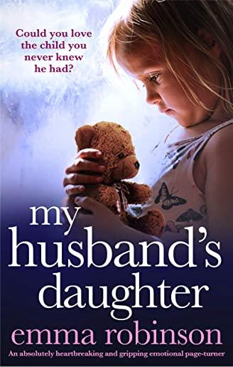 My Husband's Daughter: An absolutely heartbreaking and gripping emotional page-turner