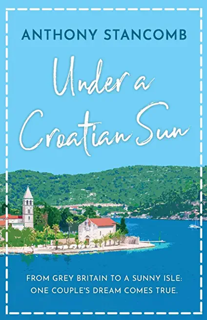 Under a Croatian Sun: From grey Britain to a sunny isle, one couple's dream comes true