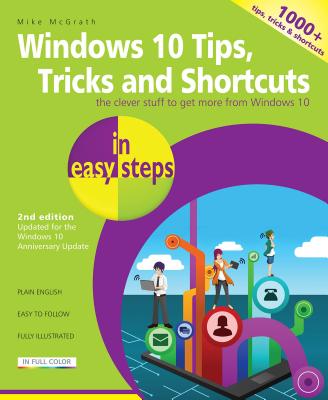 Windows 10 Tips, Tricks & Shortcuts in Easy Steps: Covers the Windows 10 Anniversary Update