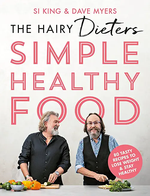 The Hairy Dieters Simple Healthy Food: The One-Stop Guide to Losing Weight and Staying Healthy