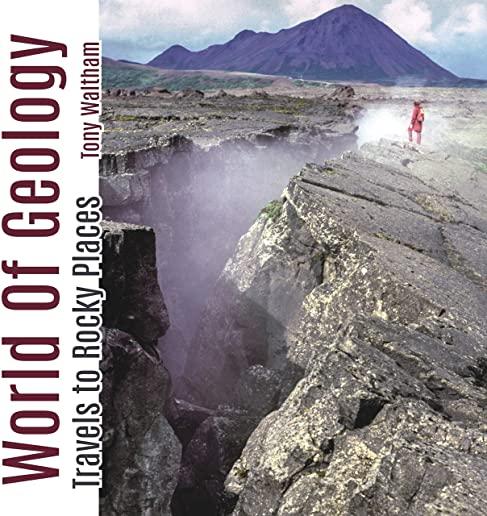 World of Geology: Travels to Rocky Places