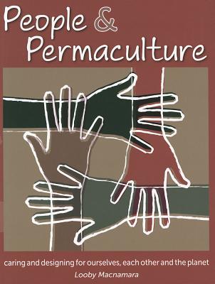 People & Permaculture: Caring and Designing for Ourselves, Each Other and the Planet