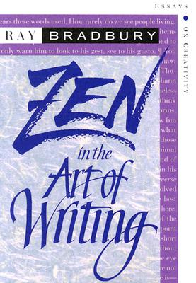 Zen in the Art of Writing: Essays on Creativity Third Edition/Expanded