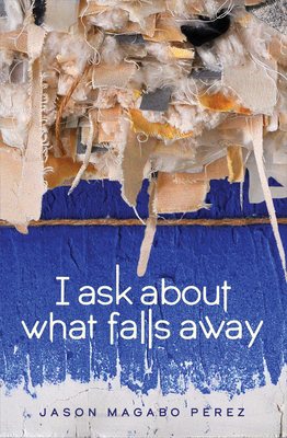 I Ask about What Falls Away