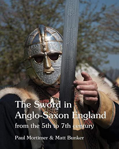 The Sword in Anglo-Saxon England: from the 5th to 7th century