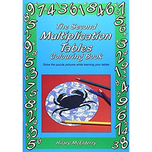 The Second Multiplication Tables Colouring Book: Solve the Puzzle Pictures While Learning Your Tables