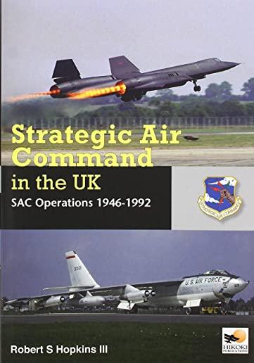 Strategic Air Command in the UK: SAC Operations 1946-1992