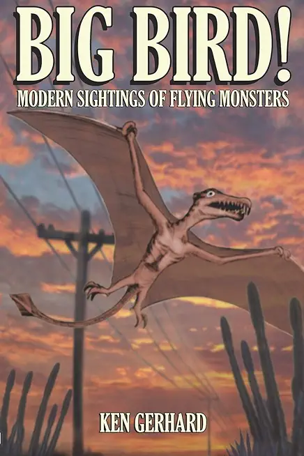 Big Bird! - Modern Sightings of Flying Monsters