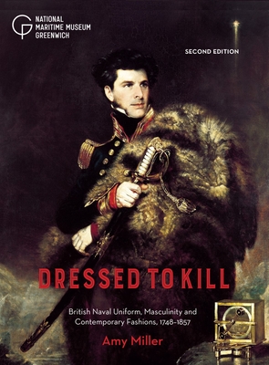 Dressed to Kill: British Naval Uniform, Masculinity and Contemporary Fashions, 1748-1857