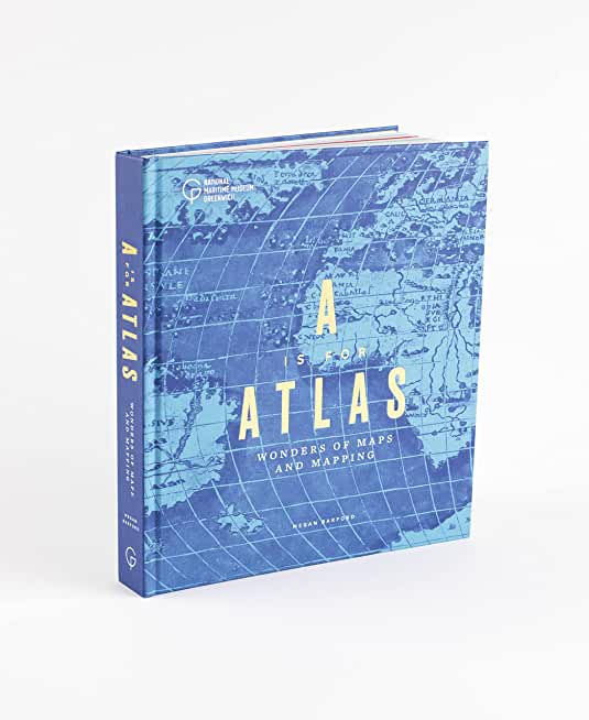 A is for Atlas: Wonders of Maps and Mapping