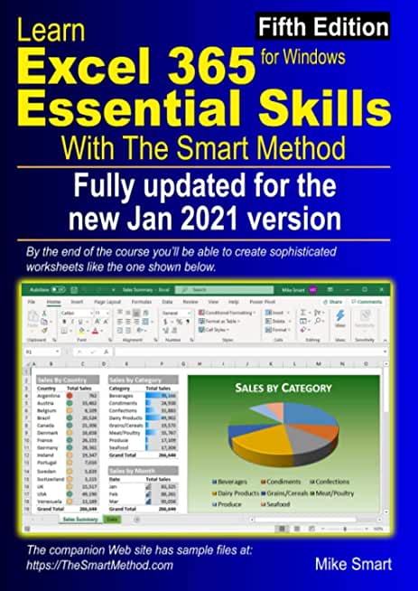 Learn Excel 365 Essential Skills with The Smart Method: Fifth Edition: updated for the Jan 2021 Semi-Annual version 2008