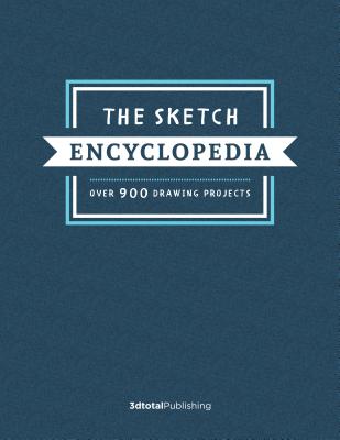 The Sketch Encyclopedia: Over 900 Drawing Projects