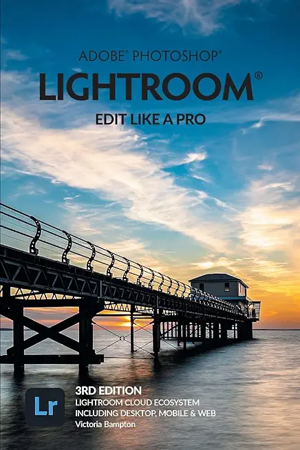 Adobe Photoshop Lightroom - Edit Like a Pro (2022 Release)