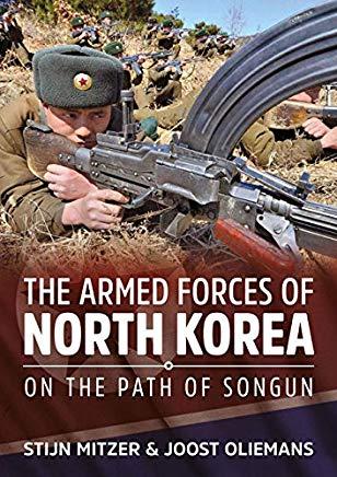 The Armed Forces of North Korea: On the Path of Songun