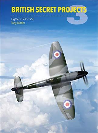 British Secret Projects 3: Fighters 1935-1950