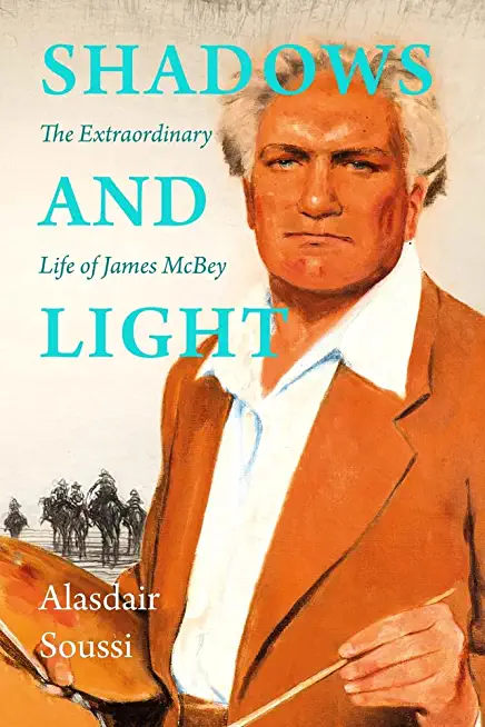 Shadows and Light: The Life of James McBey