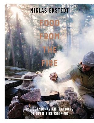 Food from the Fire: The Scandinavian Flavours of Open-Fire Cooking