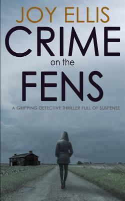 Crime on the Fens: a gripping detective thriller full of suspense