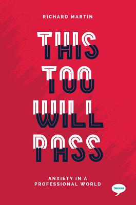 This Too Will Pass: Anxiety in a Professional World