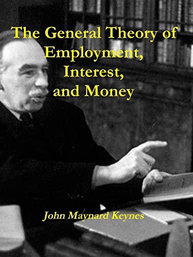 An Analysis of John Maynard Keyne's the General Theory of Employment, Interest and Money