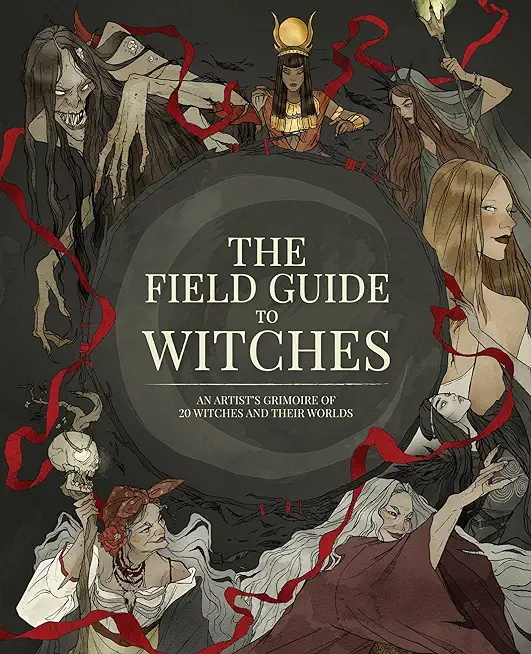 The Field Guide to Witches: An Artist's Grimoire of 20 Witches and Their Worlds