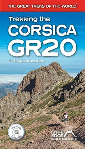 Trekking the Corsica Gr20: Two-Way Trekking Guide: Real Ign Maps 1:25,000